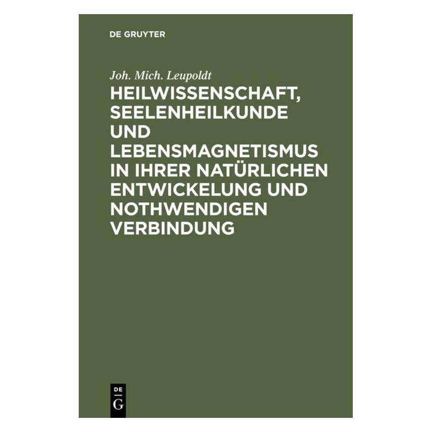 De Gruyter Leupoldt:Heilwissenschaft, Seelenheilku (Deutsch, Hardcover, Joh. Mich. Leupoldt, Johann Michael Leupoldt) (67770530)