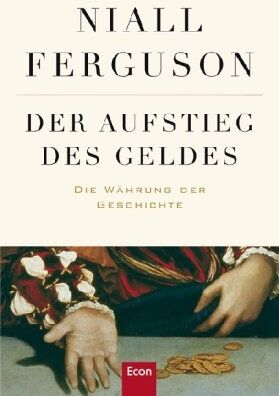 Niall Ferguson - Der Aufstieg des Geldes: Die Währung der Geschichte - Preis vom 18.10.2026 15:28:09 h