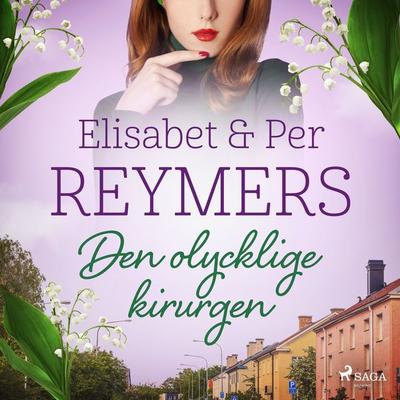 Den olycklige kirurgen - Elisabet Reymers,Per Reymers, Audio, 9788711978269