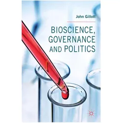 Bioscience, Governance and Politics, Fachbücher von J. Gillott