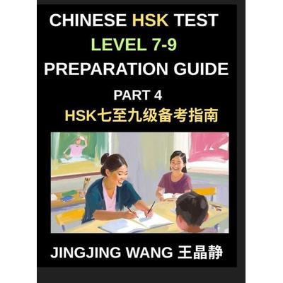 Chinese HSK Test Level 7-9 Preparation Guide (Part 4)-A Self-Study Resource for Beginners to Self-Learn Mandarin Chinese Characters, Words,