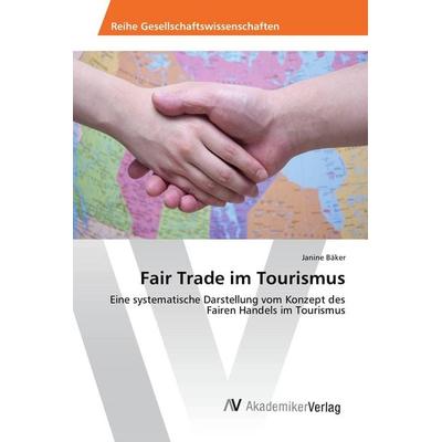 Fair Trade im Tourismus, Taschenbuch von Janine Bäker, AV Akademikerverlag, 978-3-639-87373-3