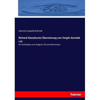 Richard Stanyhursts Übersetzung von Vergils Aeneide I-IV, Taschenbuch von Heinrich Leopold Schmidt, Hansebooks, 978-3-7436-1064-4