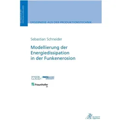 Modellierung der Energiedissipation in der Funkenerosion, Fachbücher von Sebastian Schneider