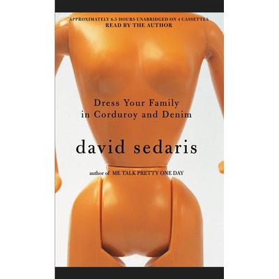 Dress Your Family in Corduroy and Denim - David Sedaris, Audio, 9781586215019
