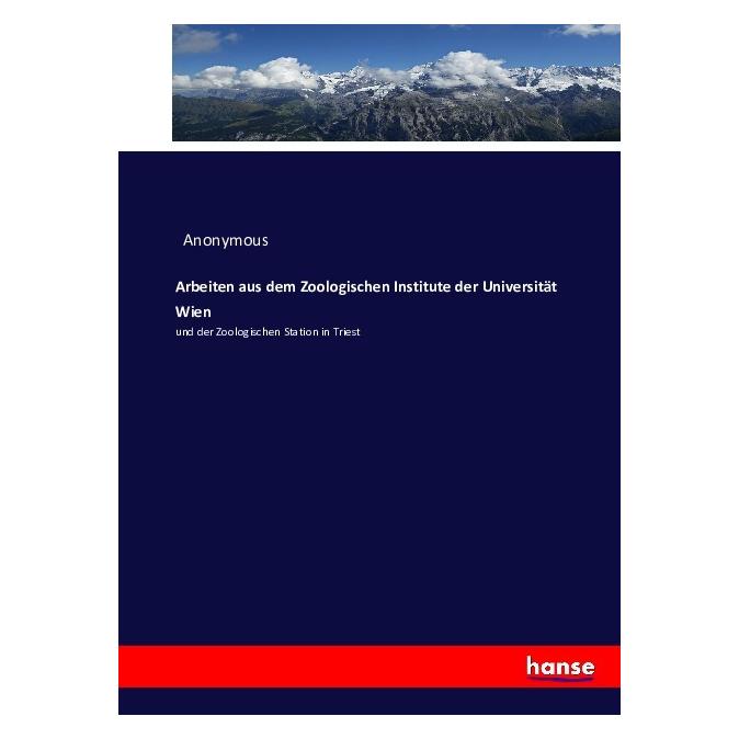 Hansebooks Arbeiten aus dem Zoologischen Institute der Universität Wien (Deutsch, Softcover, Anonym) (55880949)