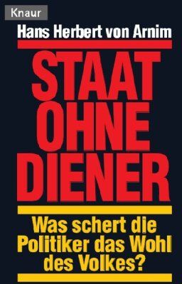Arnim, Hans Herbert von - Staat ohne Diener: Was schert die Politiker das Wohl des Volkes? - Preis vom 13.10.2026 11:25:28 h