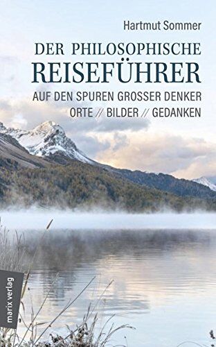Hartmut Sommer - Der philosophische Reiseführer: Auf den Spuren großer Denker - Preis vom 02.10.2026 23:42:20 h
