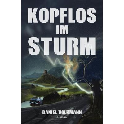 Kopflos im Sturm: Roman, Taschenbuch von Daniel Volkmann, Epubli, 978-3-7575-1148-7