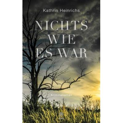 Nichts wie es war, Taschenbuch von Kathrin Heinrichs, Blatt-Verlag