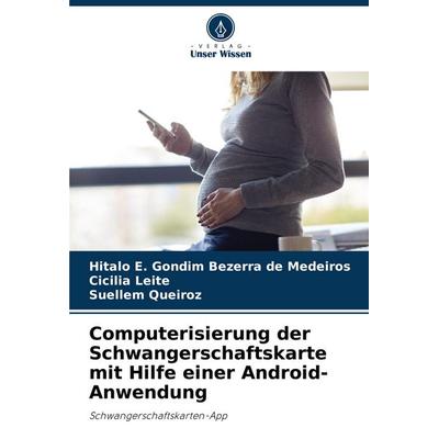 Computerisierung der Schwangerschaftskarte mit Hilfe einer Android-Anwendung, Taschenbuch von Hitalo E. Gondim Bezerra de Medeiros,Cicília