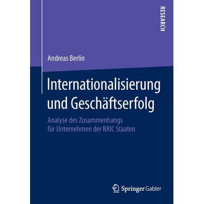 Internationalisierung und Geschäftserfolg, Taschenbuch von Andreas Berlin, Springer Fachmedien Wiesbaden GmbH, 978-3-658-06981-0