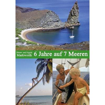 6 Jahre auf 7 Meeren, Taschenbuch von Dieter Markworth,Sigrid Markworth, BoD – Books on Demand