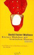 Wallace, David Foster - Kleines Mädchen mit komischen Haaren: Stories - Preis vom 09.10.2026 07:28:09 h