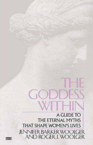 Woolger, Roger J. - Goddess Within: A Guide to the Eternal Myths that Shape Women's Lives - Preis vom 10.10.2026 11:48:34 h