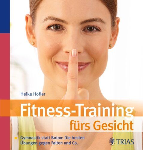 Heike Höfler - Fitness-Training fürs Gesicht: Gymnastik statt Botox: Die besten Übungen gegen Falten und Co - Preis vom 18.10.2026 19:22:15 h