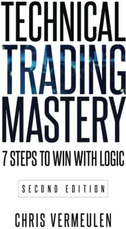 Chris Vermeulen - Technical Trading Mastery, Second Edition: 7 Steps To Win With Logic - Preis vom 30.09.2026 09:01:18 h