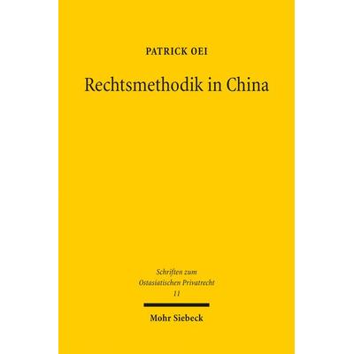 Rechtsmethodik in China, Taschenbuch von Patrick Oei, Mohr Siebeck, 978-3-16-161308-1