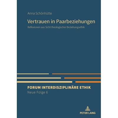 Vertrauen in Paarbeziehungen, Gebundene Ausgabe von Anna Schönhütte, Peter Lang GmbH, Internationaler Verlag der Wissenschaften, 978-3-631-91101-3