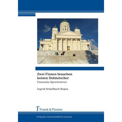 Zwei Finnen brauchen keinen Dolmetscher, Taschenbuch von Ingrid Schellbach-Kopra, Frank & Timme, 978-3-86596-303-1
