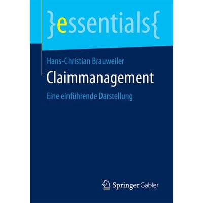Claimmanagement, Taschenbuch von Hans-Christian Brauweiler, Springer Fachmedien Wiesbaden GmbH, 978-3-658-10224-1