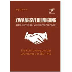 Zwangsvereinigung oder freiwilliger Zusammenschluss?, Fachbücher von Jörg Klitscher