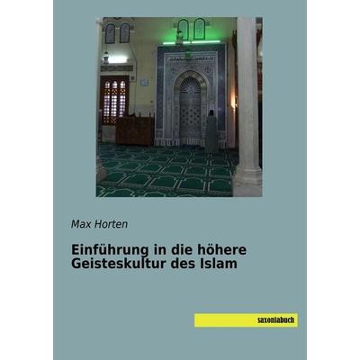 Einführung in die höhere Geisteskultur des Islam, Taschenbuch von Max Horten, Saxoniabuch.de, 978-3-95770-521-1