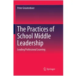 The Practices of School Middle Leadership, Fachbücher von Peter Grootenboer