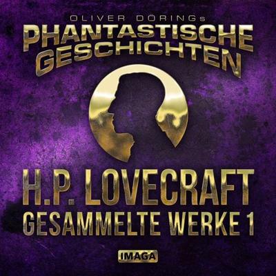 Phantastische Geschichten, H.P. Lovecraft - Gesammelte Werke 1 - Howard Phillips Lovecraft,Oliver Döring, Audio, 4251489305681