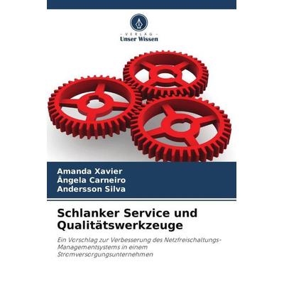 Schlanker Service und Qualitätswerkzeuge, Taschenbuch von Amanda Xavier,Ângela Carneiro,Andersson Silva, Verlag Unser Wissen, 978-620-5-92516-4