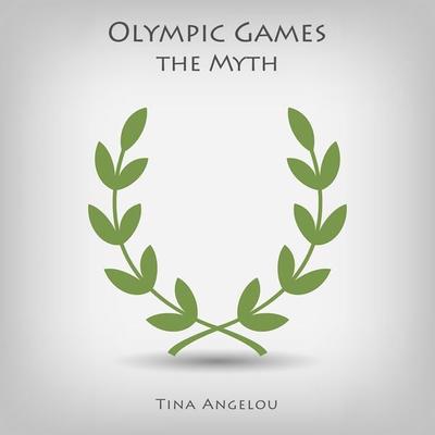 Olympic Games the Myth - Tina Angelou, Audio, 4250618886619