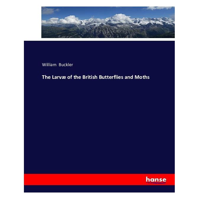 Hansebooks The Larvae of the British Butterflies and Moths (Englisch, Softcover, William Buckler) (55877624)
