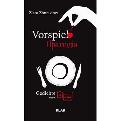 Vorspiel. Прелюдія, Taschenbuch von Zlata Zhuravlova, KLAK Verlag, 978-3-911617-21-5