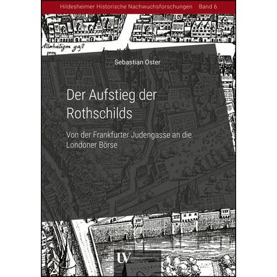 Der Aufstieg der Rothschilds – Von der Frankfurter Judengasse an die Londoner Börse, Gebundene Ausgabe von Sebastian Oster, Universitätsverlag