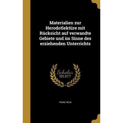 GER-MATERIALIEN ZUR HERODOTLEK, Gebundene Ausgabe von Franz Helm, Creative Media Partners, LLC, 978-1-374-11745-7