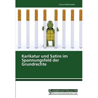 Karikatur und Satire im Spannungsfeld der Grundrechte, Taschenbuch von Carina Wollenweber, Saarbrücker Verlag für Rechtswissenschaften,