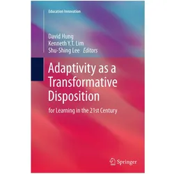 Adaptivity as a Transformative Disposition, Fachbücher von Kenneth Y. T. Lim, Shu-Shing Lee, David Hung, Kenneth, Y T Lim, Shu-Shing