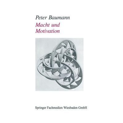 Motivation und Macht, Taschenbuch von Peter Baumann, VS Verlag für Sozialwissenschaften, 978-3-663-10694-4