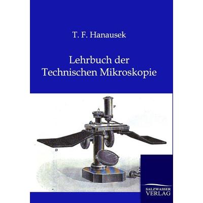 Lehrbuch der Technischen Mikroskopie, Taschenbuch von T. F. Hanausek, Salzwasser, 978-3-86444-571-2