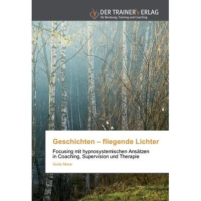 Geschichten - fliegende Lichter, Taschenbuch von Guido Moser, Trainerverlag, 978-3-8417-5954-2