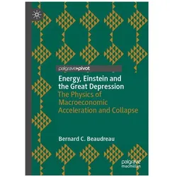 Energy, Einstein, and the Great Depression, Fachbücher von Bernard C. Beaudreau