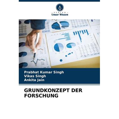 Grundkonzept der Forschung, Taschenbuch von Prabhat Kumar Singh,Vikas Singh,Ankita Jain, Verlag Unser Wissen, 978-620-9-15150-7