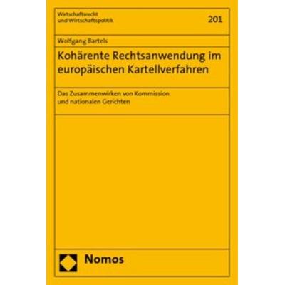 Kohärente Rechtsanwendung im europäischen Kartellverfahren, Taschenbuch von Wolfgang Bartels, Nomos, 978-3-8329-1753-1