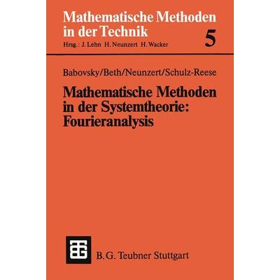 Mathematische Methoden in der Systemtheorie: Fourieranalysis, Taschenbuch von Hans Babovsky,Thomas Beth,Helmut Neunzert,Marion Schulz-Reese, Vieweg &