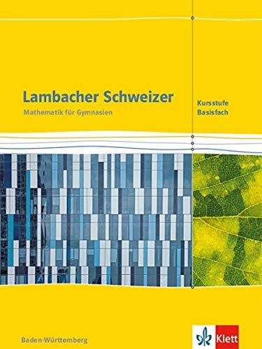 Lambacher Schweizer Mathematik Kursstufe - Basisfach. Ausgabe Baden-Württemberg: Schülerbuch Klassen 11/12 (Lambacher Schweizer. Ausgabe für Baden-Württemberg ab 2016) - Preis vom 17.10.2026 19:25:27 h