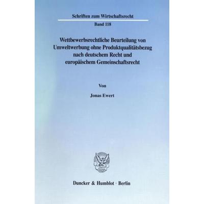 Wettbewerbsrechtliche Beurteilung von Umweltwerbung ohne Produktqualitätsbezug nach deutschem Recht und europäischem Gemeinschaftsrecht., Taschenbuch