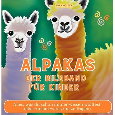 Alpakas - Der Bildband für Kinder, Taschenbuch von Lara Müller, 27amigos, 978-3-7505-3609-8
