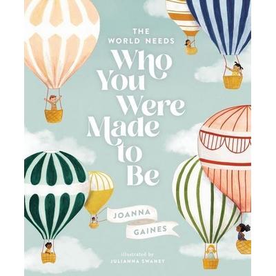 The World Needs Who You Were Made to Be, Gebundene Ausgabe von Joanna Gaines, Harper Collins (US), 978-1-4003-1423-2