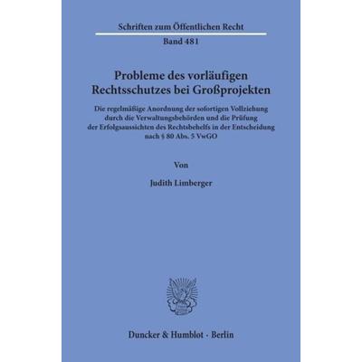 Probleme des vorläufigen Rechtsschutzes bei Großprojekten., Taschenbuch von Judith Limberger, Duncker & Humblot, 978-3-428-05779-5