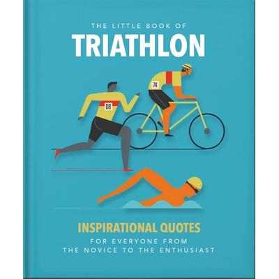 The Little Book of Triathlon, Gebundene Ausgabe von Oh, Headline Book, 978-1-80069-409-5